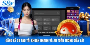 Đăng Ký S8 Tạo Tài Khoản Nhanh Và An Toàn Trong Giây Lát