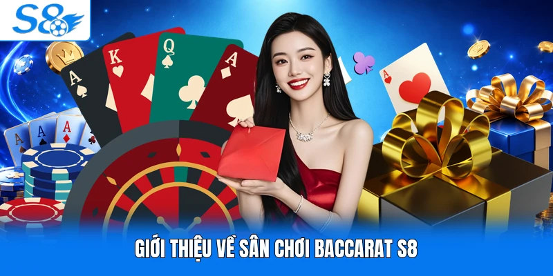 Giới thiệu về sân chơi baccarat S8