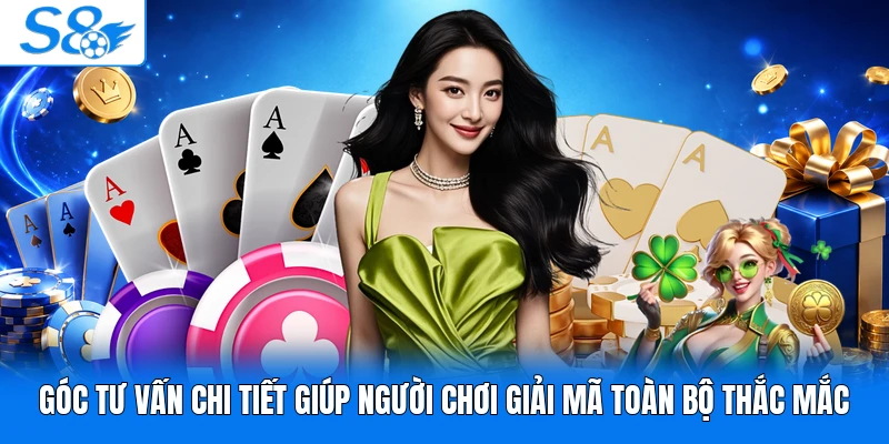 Góc tư vấn chi tiết giúp người chơi giải mã toàn bộ thắc mắc