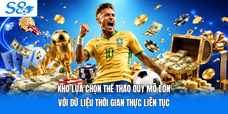 Kho lựa chọn thể thao quy mô lớn với dữ liệu thời gian thực liên tục