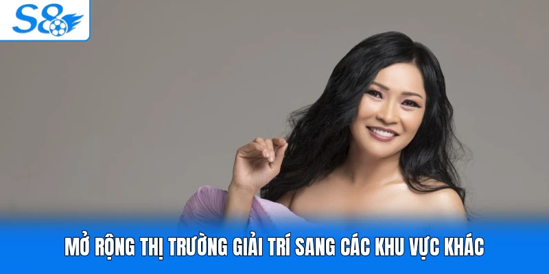 Mở rộng thị trường giải trí sang các khu vực khác