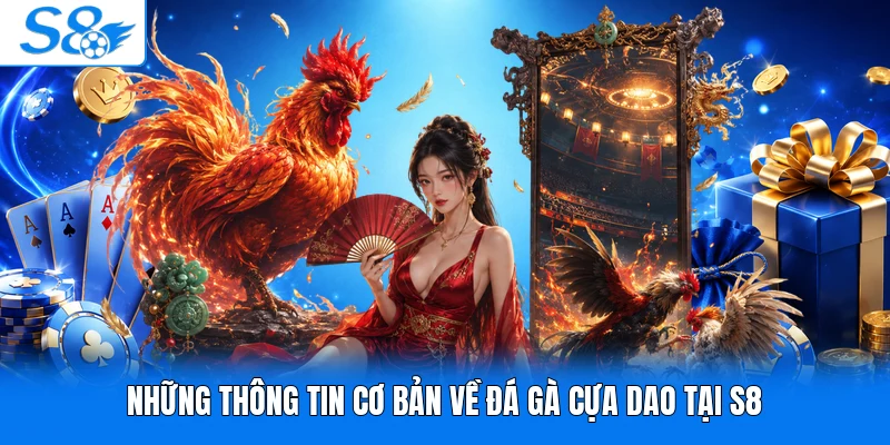Những thông tin cơ bản về đá gà cựa dao tại S8