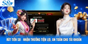 Rút Tiền S8 - Nhận Thưởng Tiện Lợi, An Toàn Cho Tài Khoản