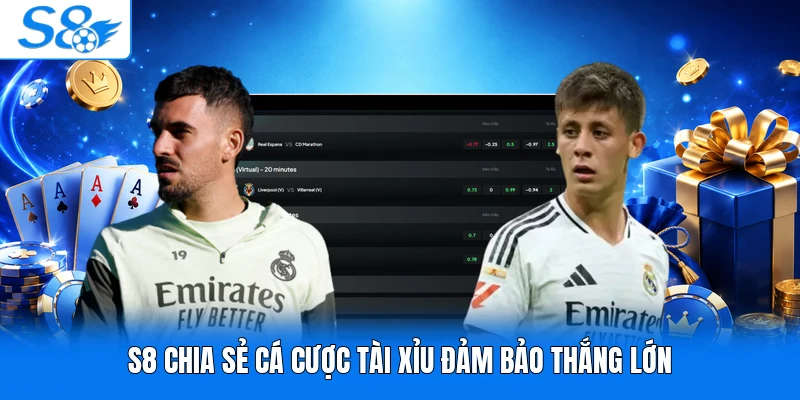 S8 chia sẻ cá cược tài xỉu đảm bảo thắng lớn