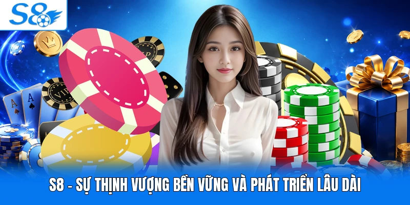 S8 - Sự thịnh vượng bền vững và phát triển lâu dài