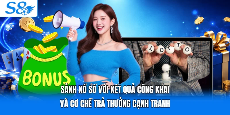Sảnh xổ số với kết quả công khai và cơ chế trả thưởng cạnh tranh